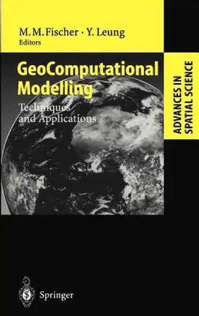 Geocomputational Modelling: Techniques and Applications by Manfred M. Fischer
