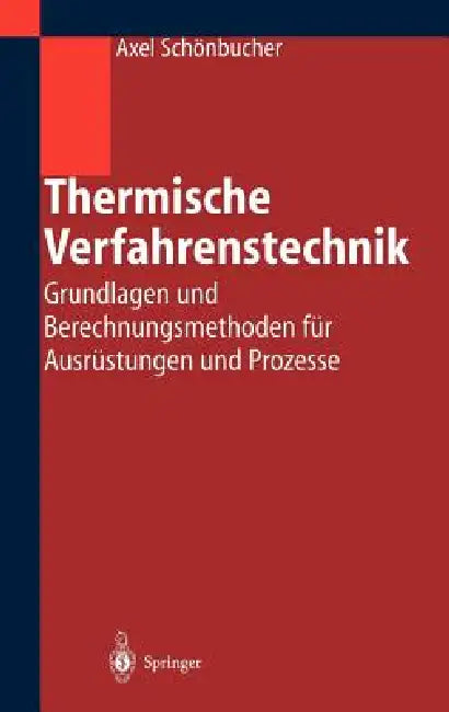 Thermische Verfahrenstechnik: Grundlagen Und Berechnungsmethoden Für Ausrüstungen Und Prozesse by Axel Schönbucher