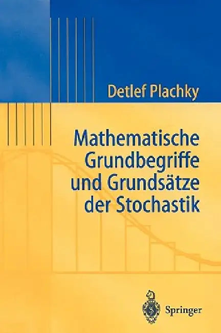 Mathematische Grundbegriffe Und Grundsätze Der Stochastik by Detlef Plachky