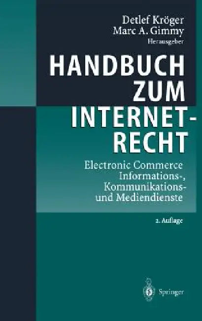 Handbuch Zum Internetrecht: Electronic Commerce - Informations-, Kommunikations- Und Mediendienste by Detlef Kröger, Marc A. Gimmy