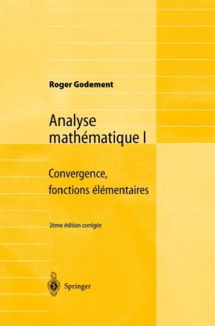 Analyse Mathématique I: Convergence, Fonctions Élémentaires by Roger Godement