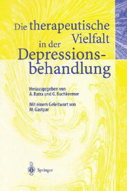 Die Therapeutische Vielfalt in Der Depressionsbehandlung by A. Batra, G. Buchkremer