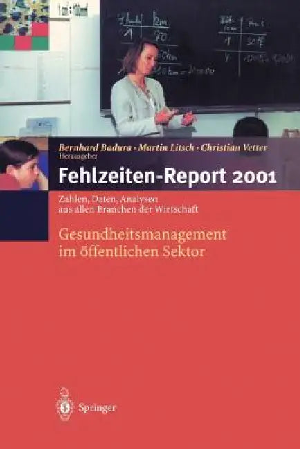 Fehlzeiten-Report 2001: Gesundheitsmanagement Im Öffentlichen Sektor by B. Badura, M. Litsch, C. Vetter