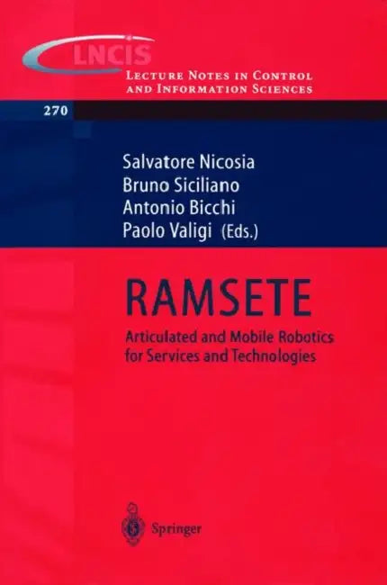 Ramsete: Articulated and Mobile Robotics for Services and Technology by Salvatore Nicosia, Bruno Siciliano, Antonio Bicchi
