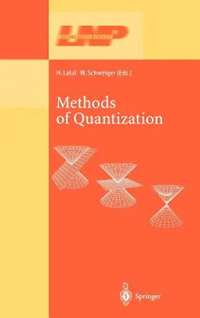 Methods of Quantization: Lectures Held at the 39. Universitätswochen Für Kern- Und Teilchenphysik, Schladming, Austria by Heimo Latal