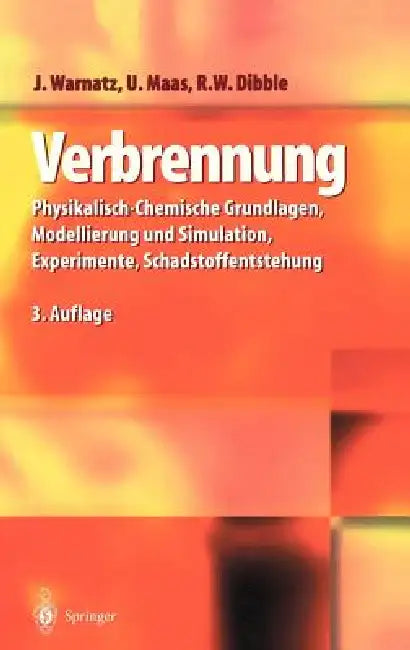 Verbrennung: Physikalisch-Chemische Grundlagen, Modellierung Und Simulation, Experimente, Schadstoffentstehung by J. Warnatz, U. Maas, R. W. Dibble