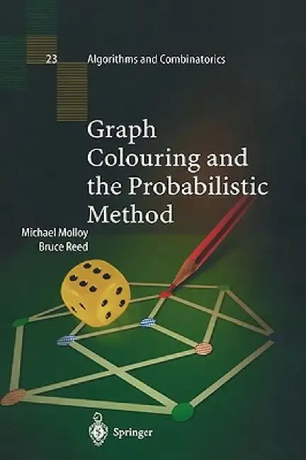 Graph Colouring and the Probabilistic Method by Michael Molloy