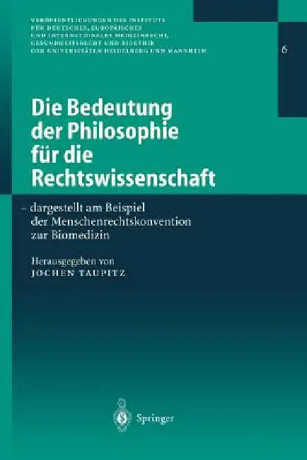 Die Bedeutung Der Philosophie Für Die Rechtswissenschaft: Dargestellt Am Beispiel Der Menschenrechtskonvention Zur Biomedizin by Jochen Taupitz