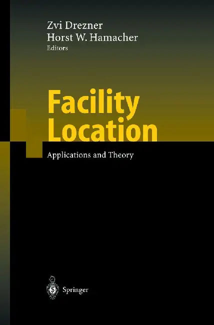 Facility Location: Applications and Theory by Zvi Drezner