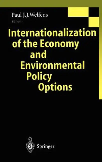Internationalization of the Economy and Environmental Policy Options by Paul J. J. Welfens