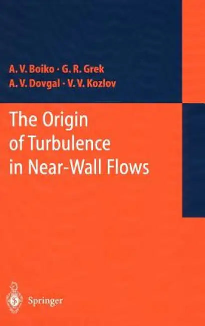 The Origin of Turbulence in Near-Wall Flows by A. V. Boiko
