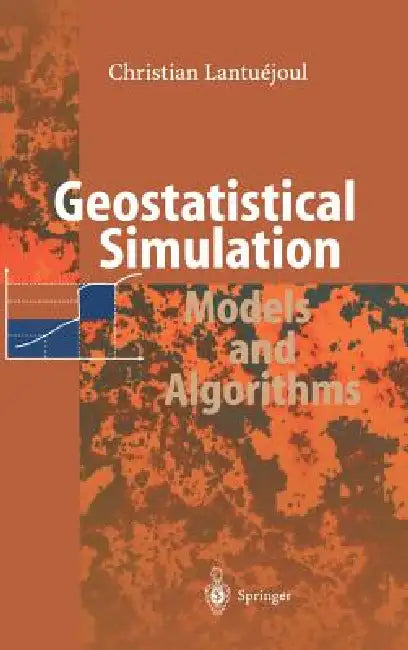 Geostatistical Simulation: Models and Algorithms by Christian Lantuejoul
