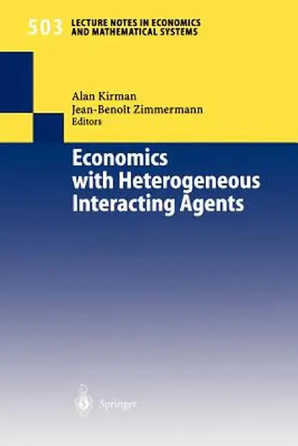 Economics with Heterogeneous Interacting Agents by Alan Kirman