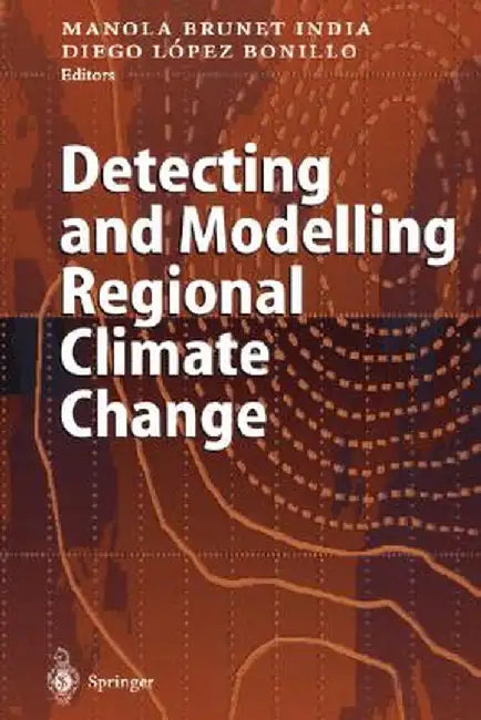 Detecting and Modelling Regional Climate Change by Manola Brunet India