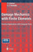 Damage Mechanics with Finite Elements: Practical Applications with Computer Tools by P. I. Kattan