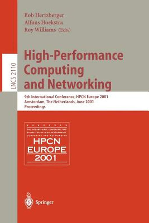 High-Performance Computing and Networking: 9th International Conference, Hpcn Europe 2001, Amsterdam, the Netherlands, June 25-27, 2001, Proceedings by Bob Hertzberger