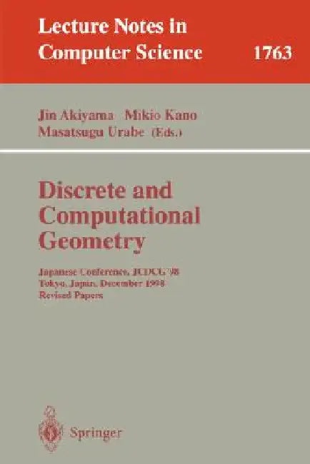 Discrete and Computational Geometry: Japanese Conference, Jcdcg 2000, Tokyo, Japan, November, 22-25, 2000. Revised Papers by Jin Akiyama, Mikio Kano, Masatsugu Urabe