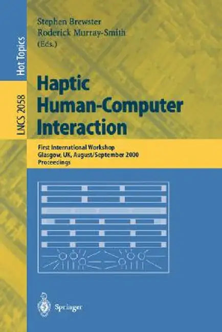 Haptic Human-Computer Interaction: First International Workshop, Glasgow, Uk, August 31 - September 1, 2000, Proceedings by Stephen Brewster