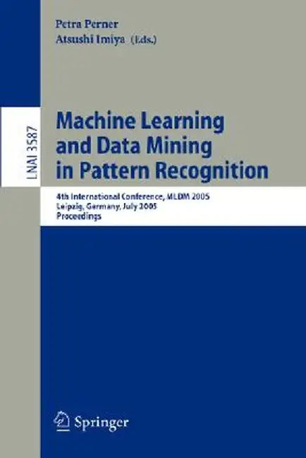 Machine Learning and Data Mining in Pattern Recognition: Second International Workshop, MLDM 2001, Leipzig, Germany, July 25-27, 2001. Proceedings by Petra Perner