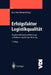 Erfolgsfaktor Logistikqualität: Vorgehen, Methoden Und Werkzeuge Zur Verbesserung Der Logistikleistung by Hans-Peter Wiendahl