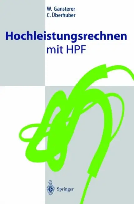 Hochleistungsrechnen Mit Hpf by W. Gansterer, C. Überhuber