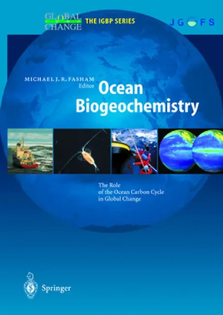 Ocean Biogeochemistry: The Role of the Ocean Carbon Cycle in Global Change by Michael J. R. Fasham