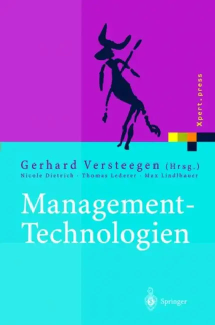 Management-Technologien: Konvergenz Von Knowledge-, Dokumenten-, Workflow- Und Contentmanagement by N. Dietrich, Gerhard Versteegen, T. Lederer