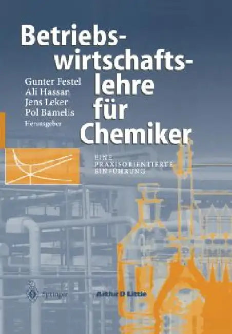 Betriebswirtschaftslehre Für Chemiker: Eine Praxisorientierte Einführung by Gunter Festel, Ali Hassan, Jens Leker
