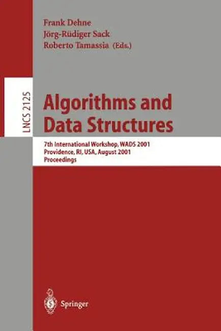 Algorithms and Data Structures: 7th International Workshop, Wads 2001 Providence, Ri, Usa, August 8-10, 2001 Proceedings by Frank Dehne