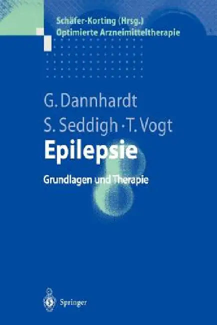 Epilepsie: Grundlagen Und Therapie by Gerd Dannhardt, Susann Seddigh, Thomas Vogt
