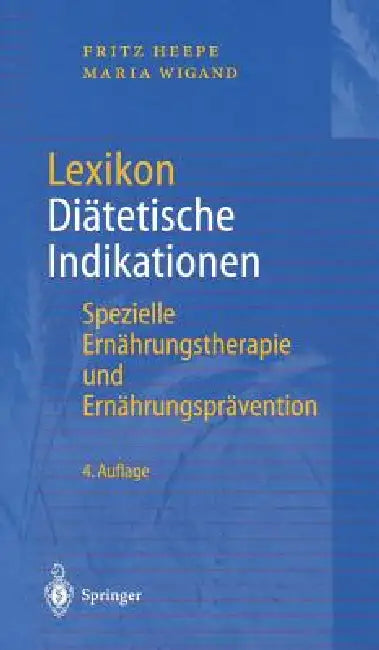 Lexikon Diätetische Indikationen: Spezielle Ernährungstherapie Und Ernährungsprävention by Fritz Heepe, Maria Wigand