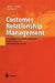Customer Relationship Management: Erfolgreiche Kundenbeziehungen Durch Integrierte Informationssysteme by Jörg Link