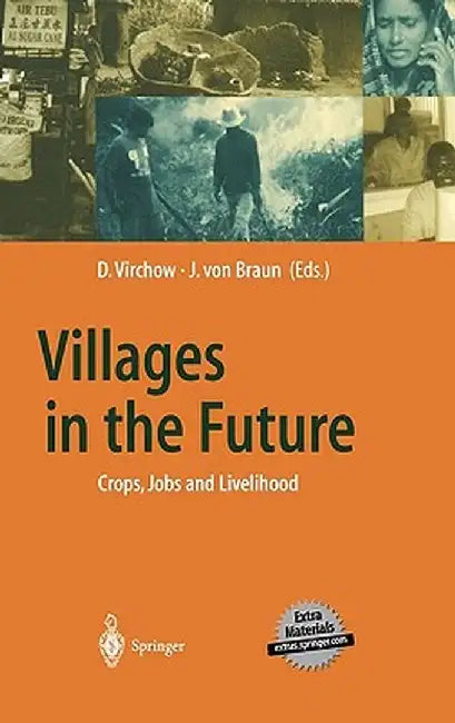 Villages in the Future: Crops, Jobs and Livelihood by Detlef Virchow