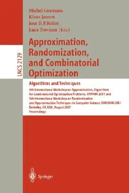 Approximation, Randomization and Combinatorial Optimization: Algorithms and Techniques: 4th International Workshop on Approximation Algorithms for Com by Michel Goemans