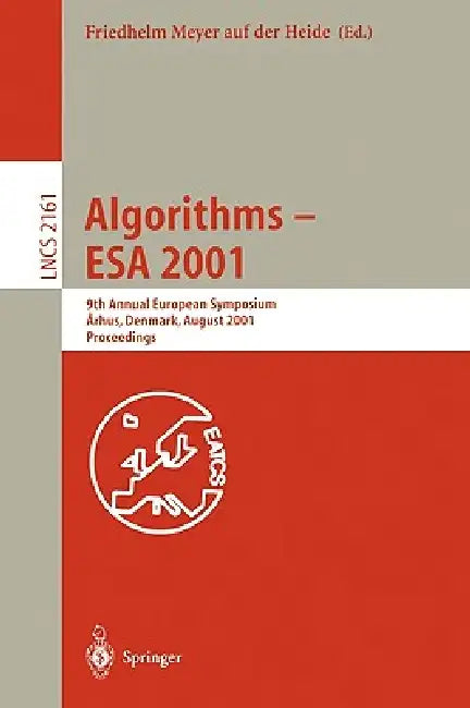 Algorithms - ESA 2001: 9th Annual European Symposium, Aarhus, Denmark, August 28-31, 2001, Proceedings by Friedhelm Meyer Auf Der Heide