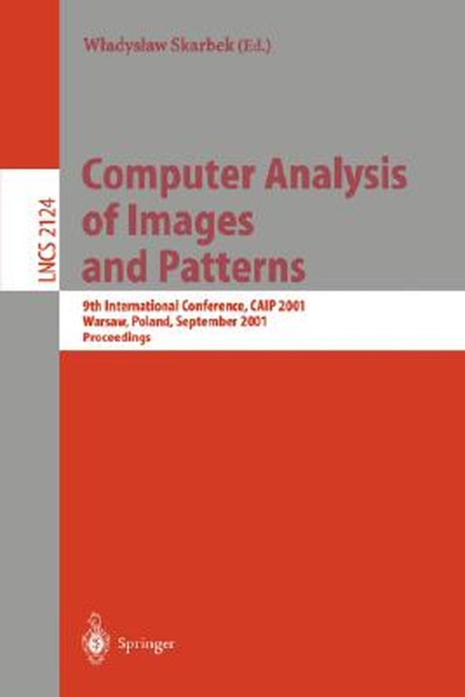 Computer Analysis of Images and Patterns: 9th International Conference, Caip 2001 Warsaw, Poland, September 5-7, 2001 Proceedings by Wladyslaw Skarbek