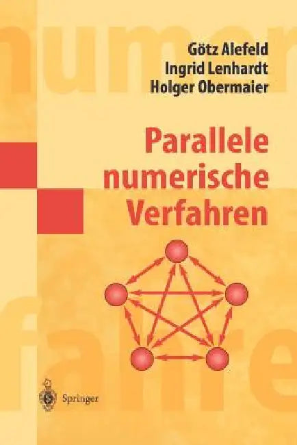 Parallele Numerische Verfahren by Götz Alefeld, Ingrid Lenhardt, Holger Obermaier
