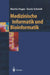 Medizinische Informatik Und Bioinformatik: Ein Kompendium Für Studium Und PRAXIS by Martin Dugas, Karin Schmidt