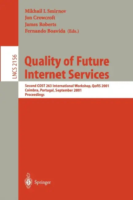 Quality of Future Internet Services: Second Cost 263 International Workshop, Qofis 2001, Coimbra, Portugal, September 24-26, 2001. Proceedings by Mikhail I. Smirnov, Jon Crowcroft, James Roberts