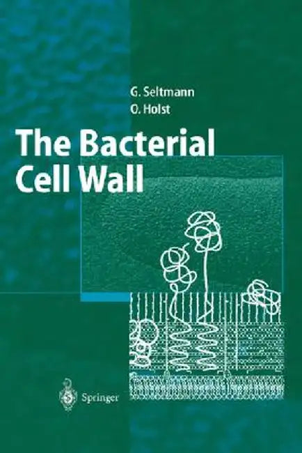 The Bacterial Cell Wall by Guntram Seltmann