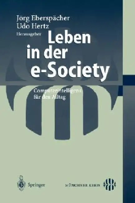 Leben in Der E-Society: Computerintelligenz Für Den Alltag by Jörg Eberspächer, Udo Hertz