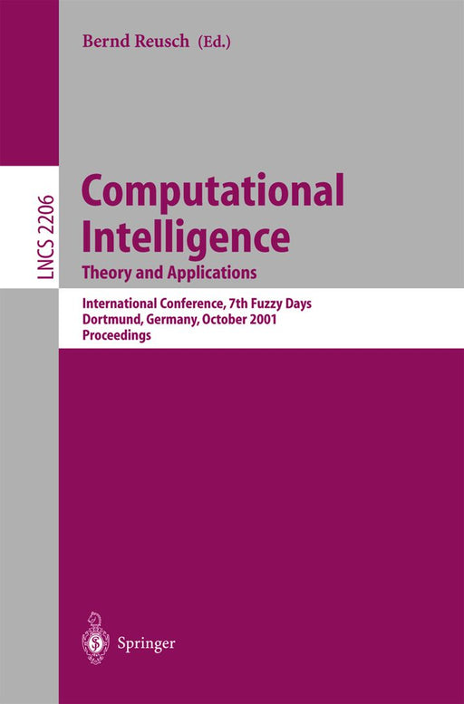 Computational Intelligence. Theory and Applications: International Conference, 7th Fuzzy Days Dortmund, Germany, October 1-3, 2001 Proceedings by Bernd Reusch