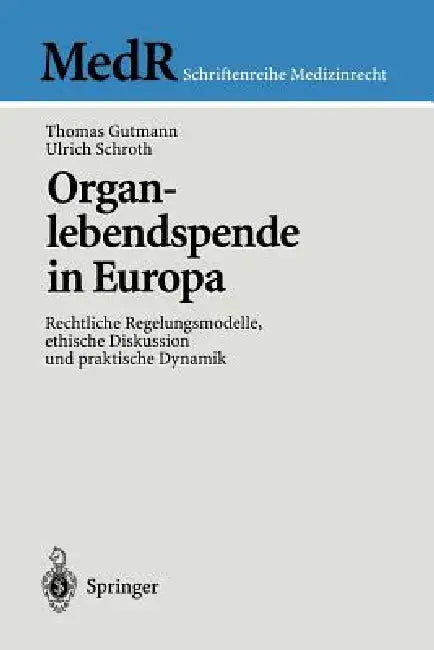Organlebendspende in Europa: Rechtliche Regelungsmodelle, Ethische Diskussion Und Praktische Dynamik by D. Baur, Thomas Gutmann, Ulrich Schroth