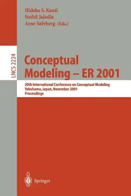 Conceptual Modeling - Er 2001: 20th International Conference on Conceptual Modeling, Yokohama, Japan, November 27-30, 2001, Proceedings by Hideko S. Kunii