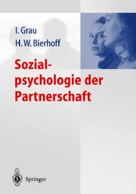 Sozialpsychologie Der Partnerschaft by Ina Grau, Hans-Werner Bierhoff