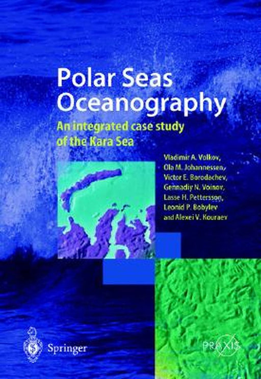 Polar Seas Oceanography: An Integrated Case Study of the Kara Sea by Vladimir A. Volkov