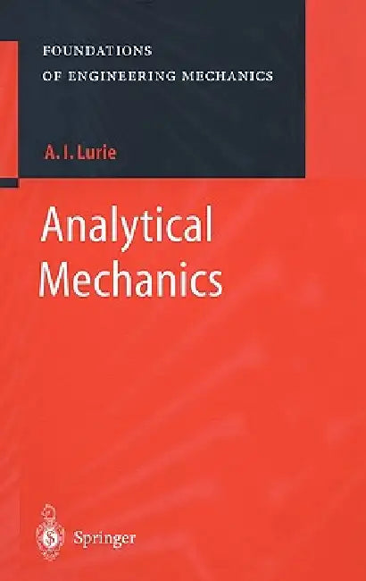 Analytical Mechanics by A. I. Lurie, A. Belyaev