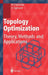 Topology Optimization: Theory, Methods, and Applications by Martin Philip Bendsoe