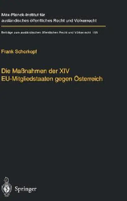 Die Maßnahmen Der XIV Eu-Mitgliedstaaten Gegen Österreich: Möglichkeiten Und Grenzen Einer "Streitbaren Demokratie" Auf Europäischer Ebene by Frank Schorkopf