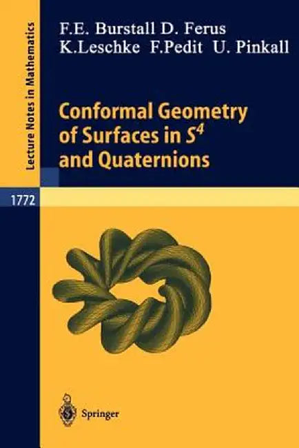 Conformal Geometry of Surfaces in S4 and Quaternions by Francis E. Burstall